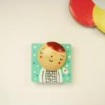 My Friend Leopoldo - Hand Painted Wooden Magnet..